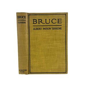 1920 BRUCE Albert Payson Terhune TRUE 1st EDITION March 1st Printing EP Dutton